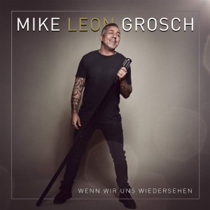 mike-leon-grosch---wenn-wir-uns-wiedersehen-(2021)-front